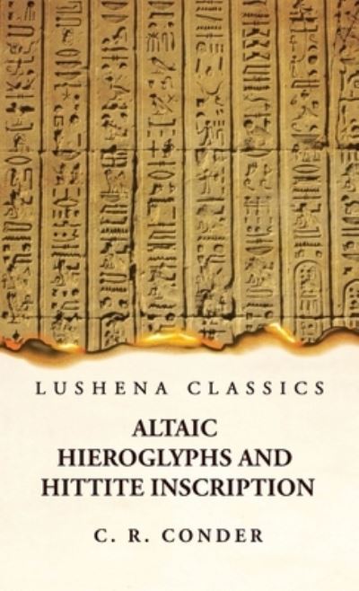 Cover for C R Conder · Altaic Hieroglyphs and Hittite Inscription (Bok) (2023)