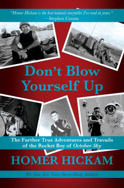 Don't Blow Yourself Up: The Further True Adventures and Travails of the Rocket Boy of October Sky - Homer Hickam - Livros - Permuted Press - 9781642938241 - 9 de dezembro de 2021