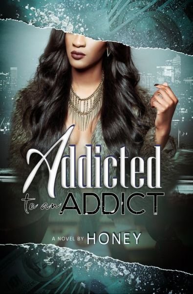 Cover for Honey · Addicted To An Addict (Paperback Bog) (2020)
