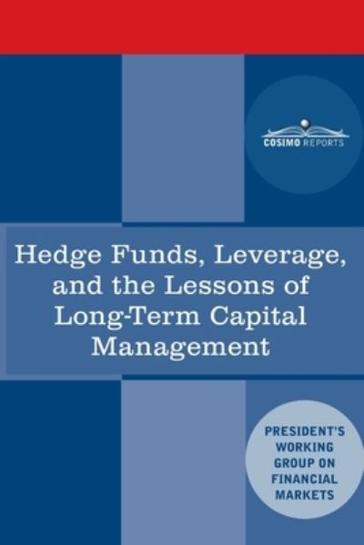 Cover for President's Working Group · Hedge Funds, Leverage, and the Lessons of Long-Term Capital Management (Paperback Book) (2020)