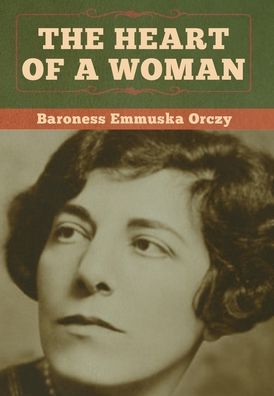 Cover for Baroness Emmu Orczy · The Heart of a Woman (Hardcover Book) (2020)