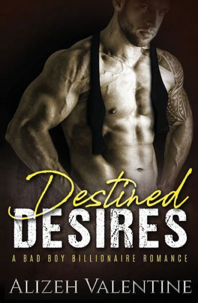 Cover for Alizeh Valentine · Destined Desires: a Bad Boy Billionaire (Paperback Book) (2020)