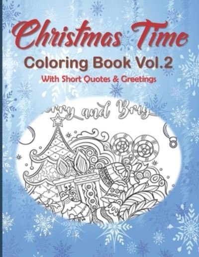 Christmas Time Coloring Book Vol.2 With Short Quotes & Greetings - Kraftingers House - Böcker - Independently Published - 9781671495241 - 4 december 2019