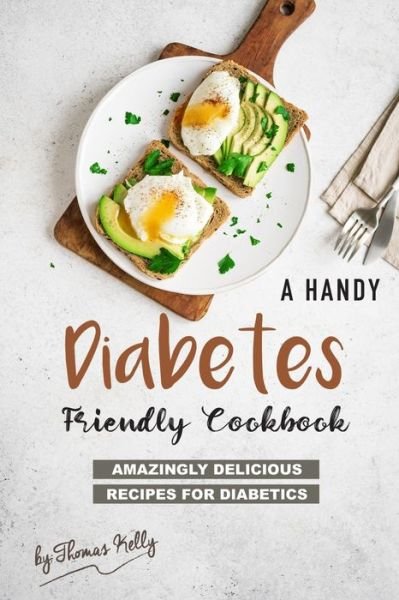 Cover for Thomas Kelly · A Handy Diabetes Friendly Cookbook (Pocketbok) (2019)