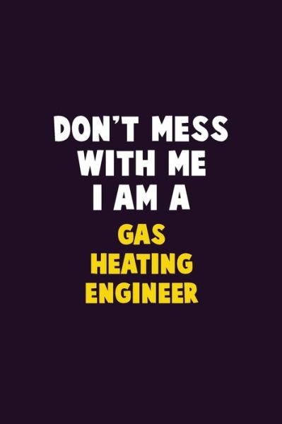Cover for Emma Loren · Don't Mess With Me, I Am A Gas Heating Engineer (Pocketbok) (2019)