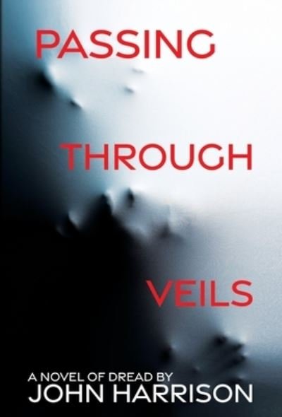 Passing Through Veils - John Harrison - Bøger - WordFire Press LLC - 9781680574241 - 15. august 2023