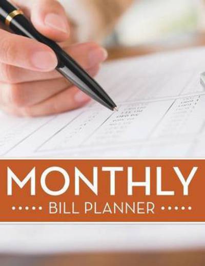 Monthly Bill Planner - Speedy Publishing Llc - Books - Biz Hub - 9781681452241 - April 24, 2015