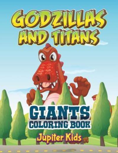 Cover for Jupiter Kids · Godzillas and Titans: Giants Coloring Book (Paperback Book) (2016)
