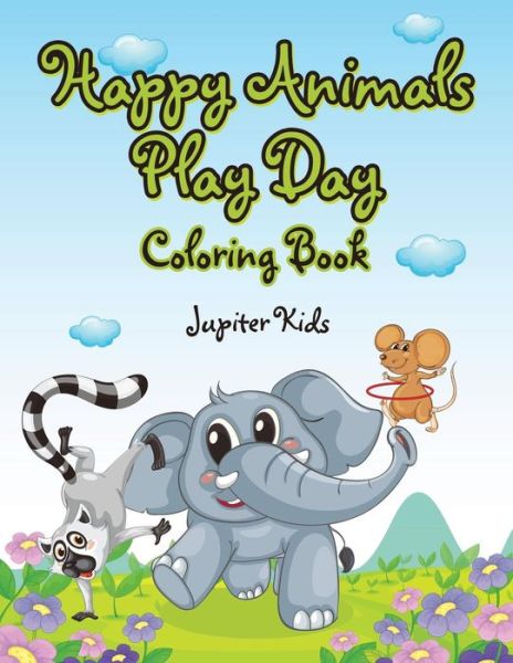 Cover for Jupiter Kids · Happy Animals Play Day Coloring Book (Paperback Book) (2016)