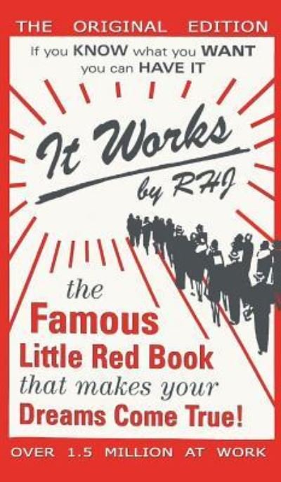 Cover for Rhj · It Works: The Famous Little Red Book That Makes Your Dreams Come True! (Hardcover Book) (2016)