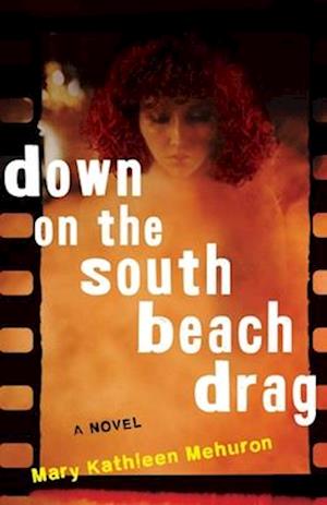 Down on the South Beach Drag: A Novel - Mary Kathleen Mehuron - Books - She Writes Press - 9781684633241 - July 15, 2025