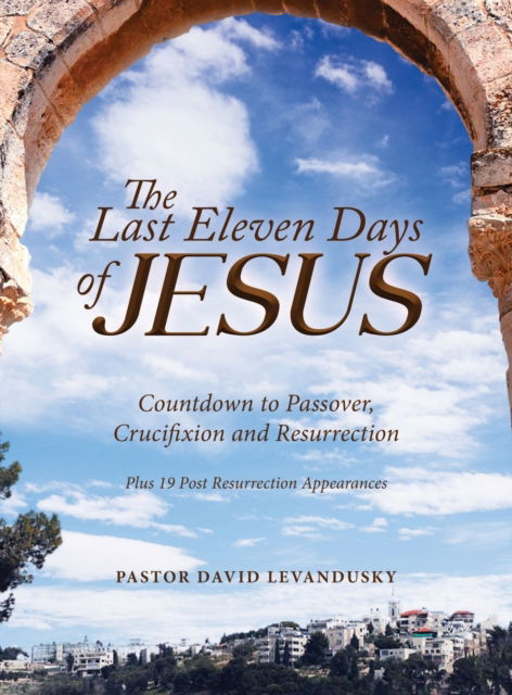 Cover for Pastor David Levandusky · The Last Eleven Days Of Jesus (Hardcover Book) (2021)