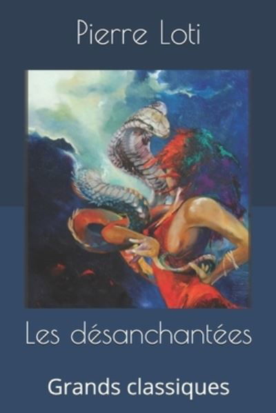 Cover for Pierre Loti · Les desanchantees (Taschenbuch) (2019)