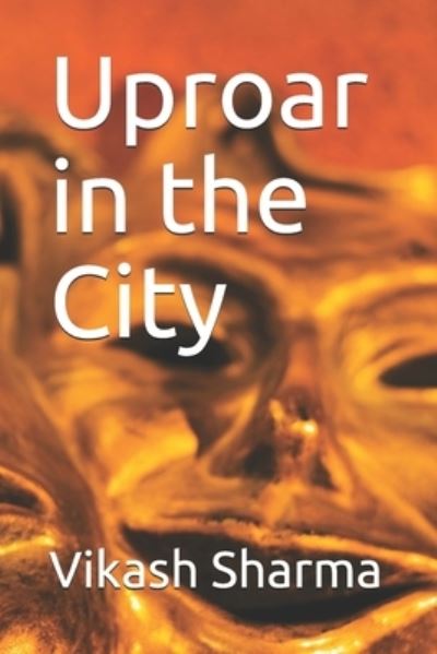 Cover for Vikash Kumar Sharma · Uproar in the City (Paperback Book) (2019)