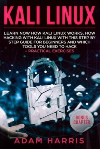 Kali linux - Adam Harris - Books - Independently Published - 9781702667241 - November 5, 2019