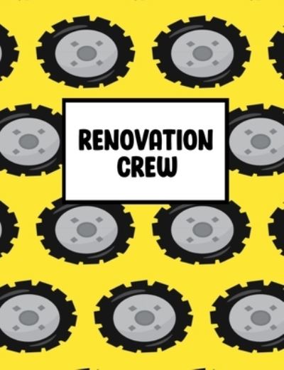 Cover for Home Improvement Journals And More · Renovation Crew (Paperback Book) (2019)