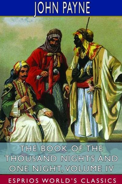 Cover for John Payne · The Book of the Thousand Nights and One Night, Volume IV (Esprios Classics) (Paperback Book) (2024)