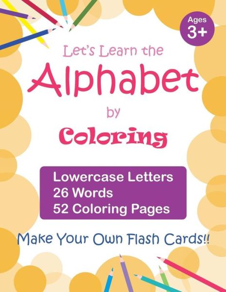 Cover for Vanessa Chen · Let's Learn the Alphabet by Coloring - Lowercase Letters, 26 Words, 52 Coloring Pages (Paperback Book) (2018)