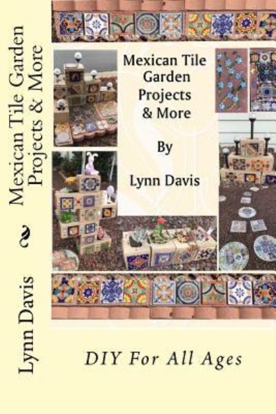 Cover for Lynn Davis · Mexican Tile Garden Projects &amp; More (Paperback Book) (2018)