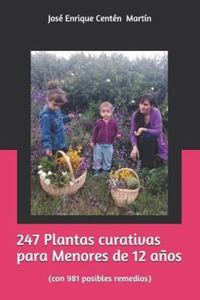 Cover for José Enrique Centén Martín · 247 Plantas curativas para Menores de 12 años (Taschenbuch) (2018)