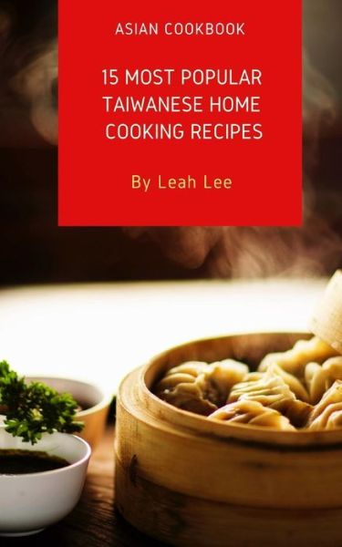 Asian Cookbook - Leah Lee - Books - Independently Published - 9781731070241 - November 9, 2018