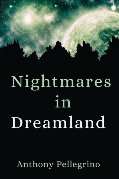 Cover for Anthony Pellegrino · Nightmares in Dreamland (Paperback Book) (2019)