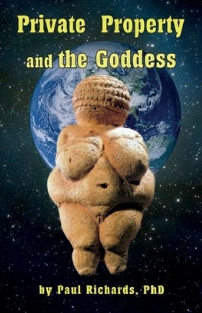 Cover for Paul Richards · Private Property and the Goddess (Book) (2023)