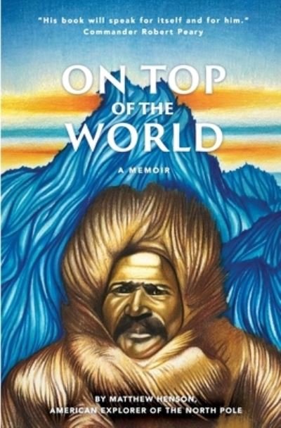 Matthew Henson · On Top of the World (Paperback Book) (2021)