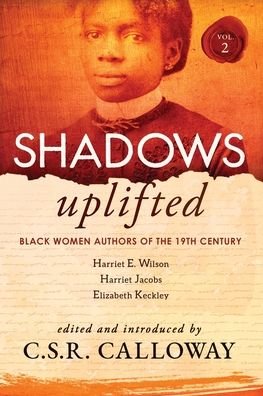 Cover for Elizabeth Keckley · Shadows Uplifted Volume II: Black Women Authors of 19th Century American Personal Narratives &amp; Autobiographies (Paperback Book) (2022)