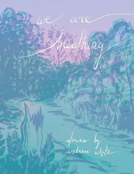 Cover for Andrew White · We Are Breathing (Gebundenes Buch) (2021)