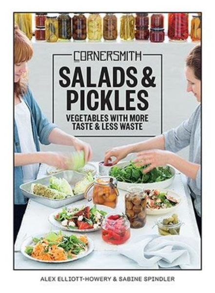 Cover for Alex Elliott-Howery · Cornersmith: Salads and Pickles: Eat with the seasons: vegetables with more taste, less waste (Paperback Book) (2018)