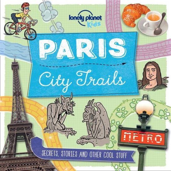 Cover for Lonely Planet Kids · City Trails - Paris 1 (Paperback Book) (2016)