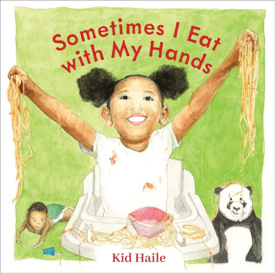 Cover for Kid Haile · Sometimes I Eat with My Hands (Hardcover Book) (2025)