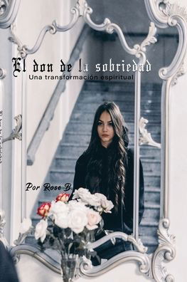 Cover for Rose B · El don de la sobriedad (Taschenbuch) (2020)