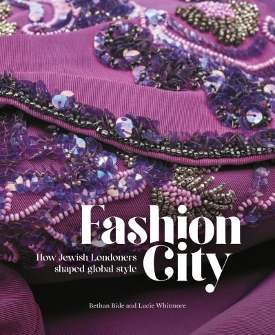 Cover for Bethan Bide · Fashion City: How Jewish Londoners shaped global style (Paperback Book) (2023)
