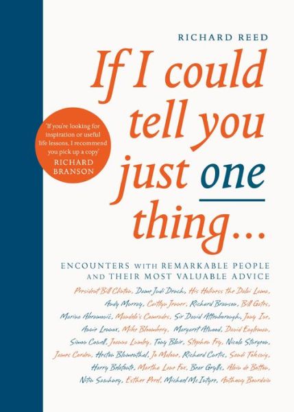 If I Could Tell You Just One Thing...: Encounters with Remarkable People and Their Most Valuable Advice - Richard Reed - Bücher - Canongate Books - 9781782119241 - 24. Mai 2018