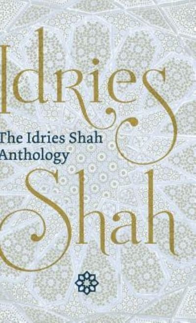 Idries Shah Anthology - Idries Shah - Bøger - ISF Publishing - 9781784793241 - 29. marts 2019