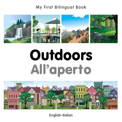 My First Bilingual Book - Outdoors - Italian- English - My First Bilingual Book - Milet Publishing - Books - Milet Publishing Ltd - 9781785080241 - September 30, 2015