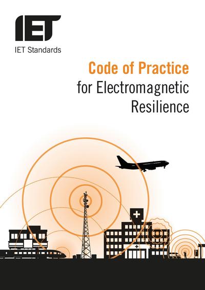 Code of Practice for Electromagnetic Resilience - IET Codes and Guidance - IET Standards TC4.3 EMC - Books - Institution of Engineering & Technology - 9781785163241 - March 1, 2017