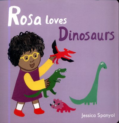 Cover for Jessica Spanyol · Rosa Loves Dinosaurs - All About Rosa (Board book) (2018)