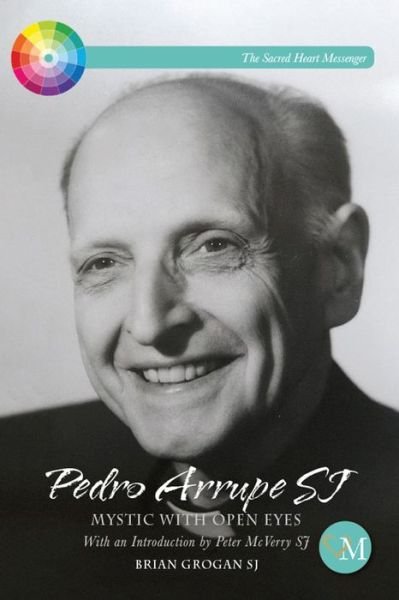 Cover for Grogan, Brian (SJ) · Pedro Arrupe SJ: Mystic with Open Eyes (Pamphlet) (2019)