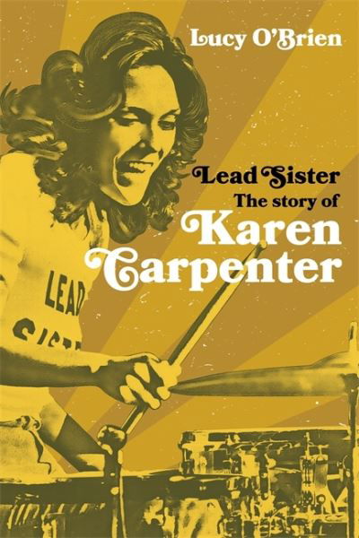 Cover for Lucy O'Brien · Lead Sister: The Story of Karen Carpenter: A Times Book of the Year (Hardcover Book) (2023)