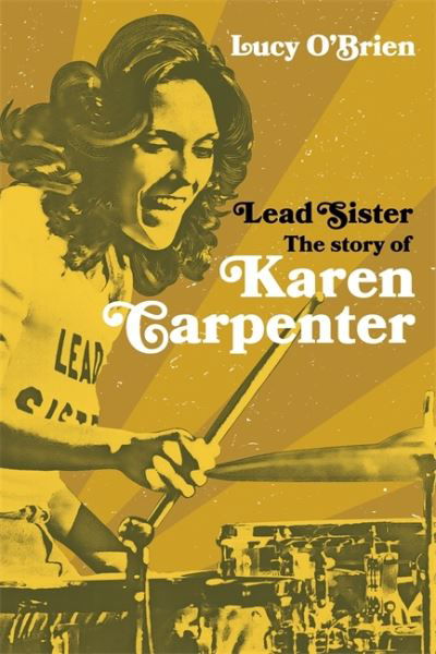 Cover for Lucy O'Brien · Lead Sister: The Story of Karen Carpenter: A Times Book of the Year (Inbunden Bok) (2023)