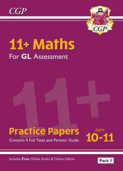 Cover for CGP Books · 11+ GL Maths Practice Papers: Ages 10-11 - Pack 1 (with Parents' Guide &amp; Online Edition) - CGP GL 11+ Ages 10-11 (Book) [With Parents' Guide &amp; Online edition] (2019)