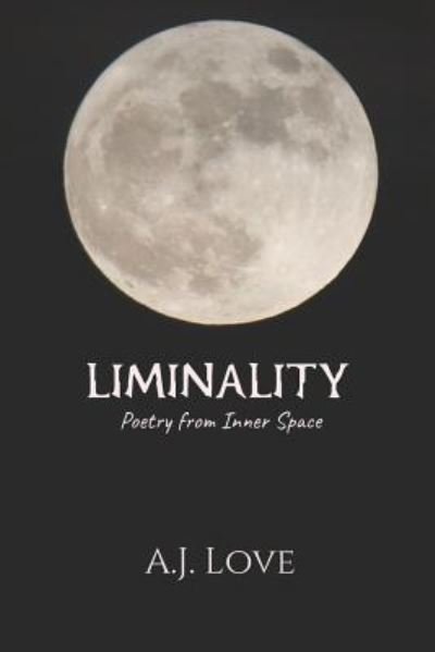 Cover for Ayla Joy Love · Liminality : Poetry from Inner Space (Paperback Book) (2019)
