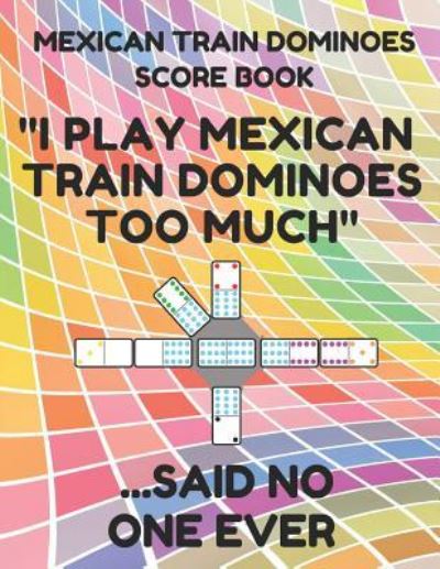 Cover for Mexican Train Essentials · Mexican Train Dominoes Score Book (Paperback Book) (2019)