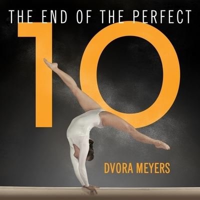 Cover for Dvora Meyers · The End of the Perfect 10 Lib/E (CD) (2016)