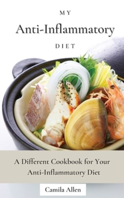 Cover for Camila Allen · My Anti-Inflammatory Diet (Hardcover Book) (2021)