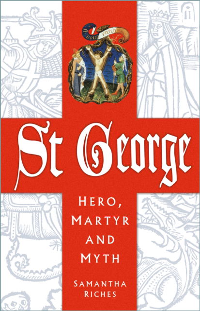 Cover for Samantha Riches · St George: Hero, Martyr and Myth (Paperback Book) [New edition] (2025)