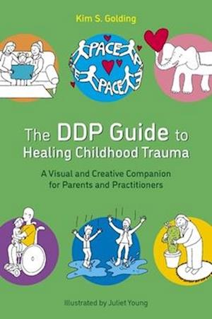 Cover for Kim S. Golding · The DDP Guide to Healing Childhood Trauma: A Visual and Creative Companion for Parents and Practitioners (Taschenbuch) [Illustrated edition] (2026)
